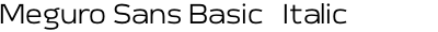 Meguro Sans Basic + Italic